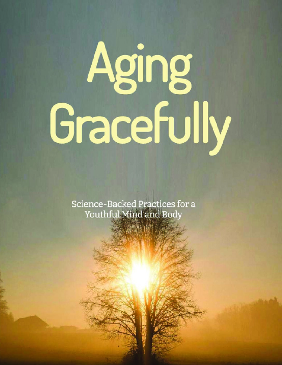 Aging Gracefully: Science-Backed Practices for a Youthful Mind and Body.