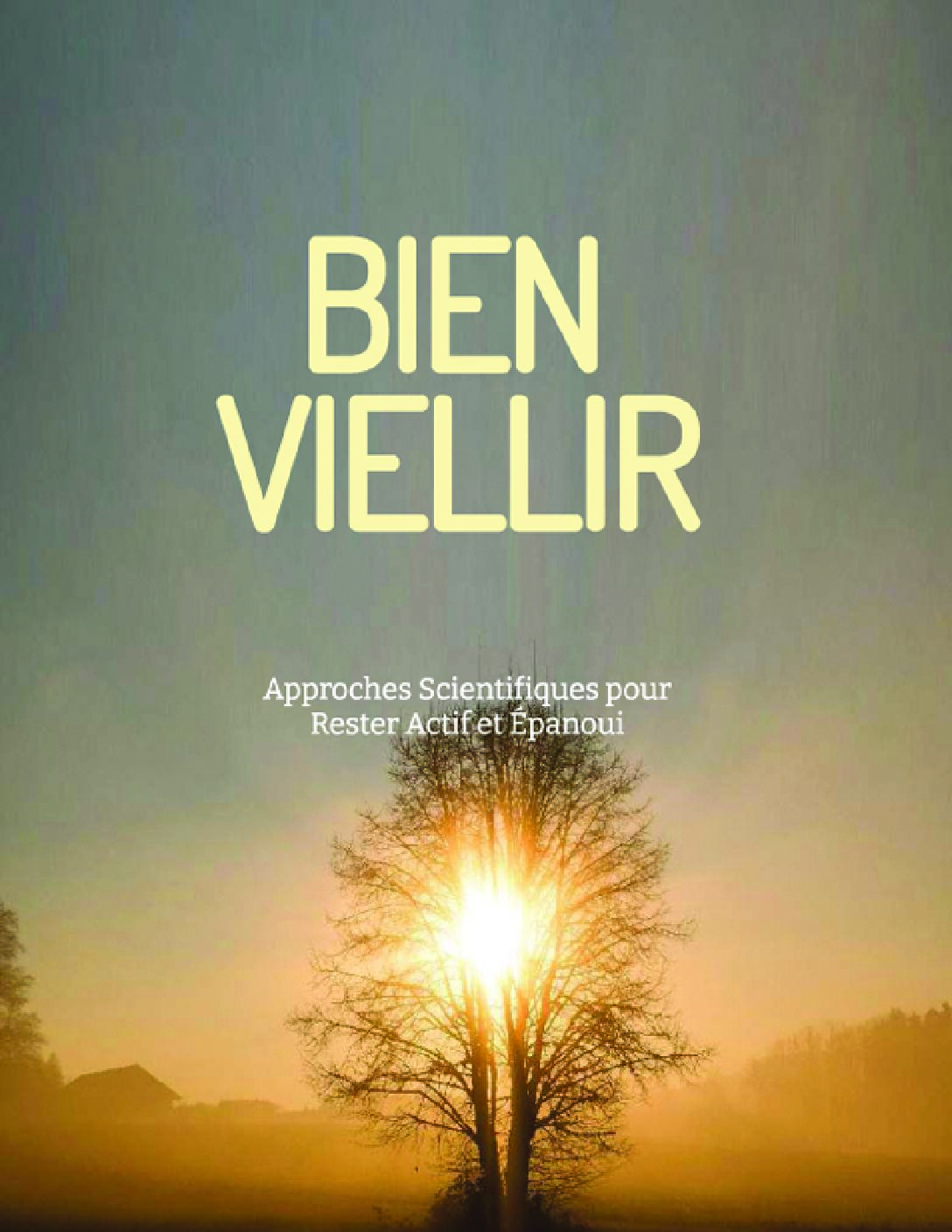 Bien Vieillir: Approches Scientifiques Pour Rester Actif et Epanoui.